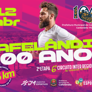 6º Circuito Inter Regional de Corrida de Rua - 2ª Etapa Cafelândia 100 anos